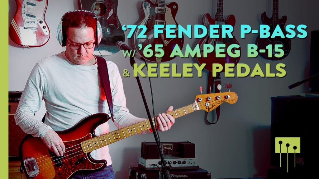 Episode 45: Fender P-Bass, Ampeg B-15, & Keeley Pedals