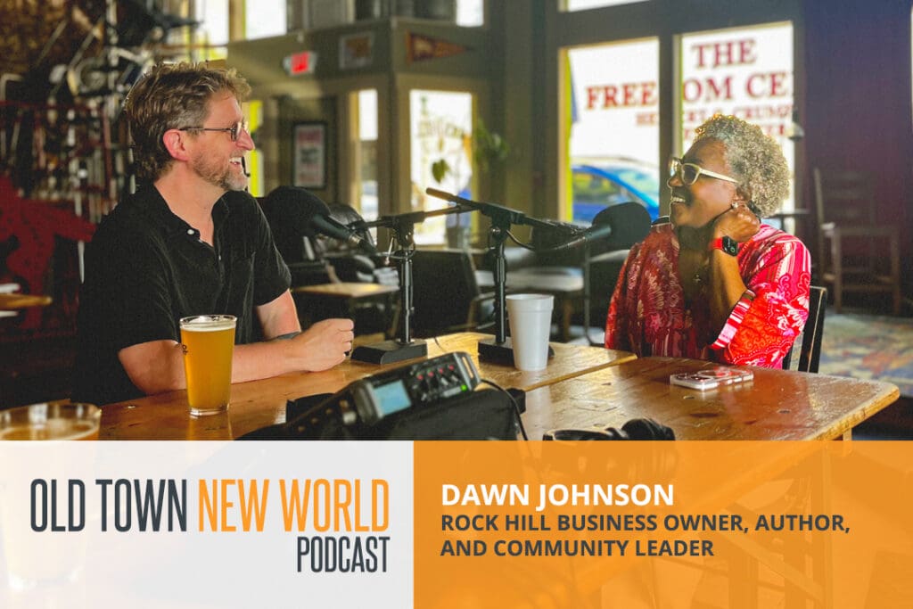 Dawn Johnson discusses entrepreneurship, financial empowerment, leadership, and building stronger communities in Rock Hill.