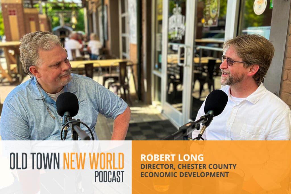 Robert Long explains how economic development drives jobs, wages, and quality of life in Chester County.