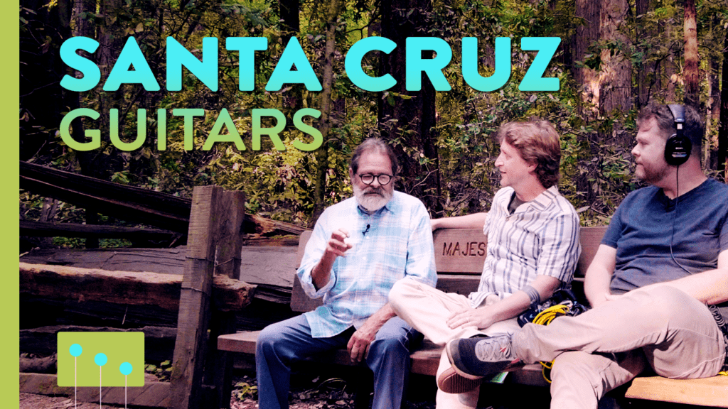 Episode 20: Santa Cruz Guitar Company